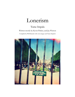 Lonerism Tame Impala Written Mostly by Kevin Parker, and Jay Watson Compiled by Will Klausler with Own Images and Tame Impala’S