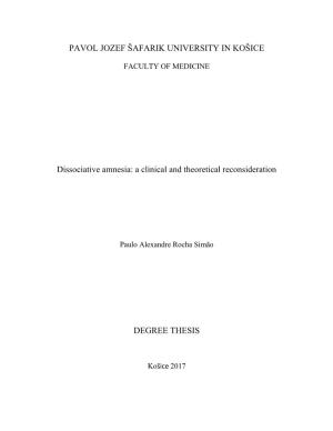 PAVOL JOZEF ŠAFARIK UNIVERSITY in KOŠICE Dissociative Amnesia: a Clinical and Theoretical Reconsideration DEGREE THESIS