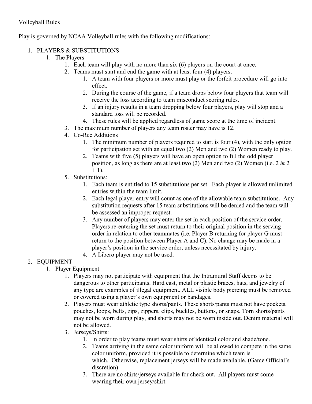 Volleyball Rules Play Is Governed by NCAA Volleyball Rules with the Following Modifications: 1. PLAYERS & SUBSTITUTIONS 1