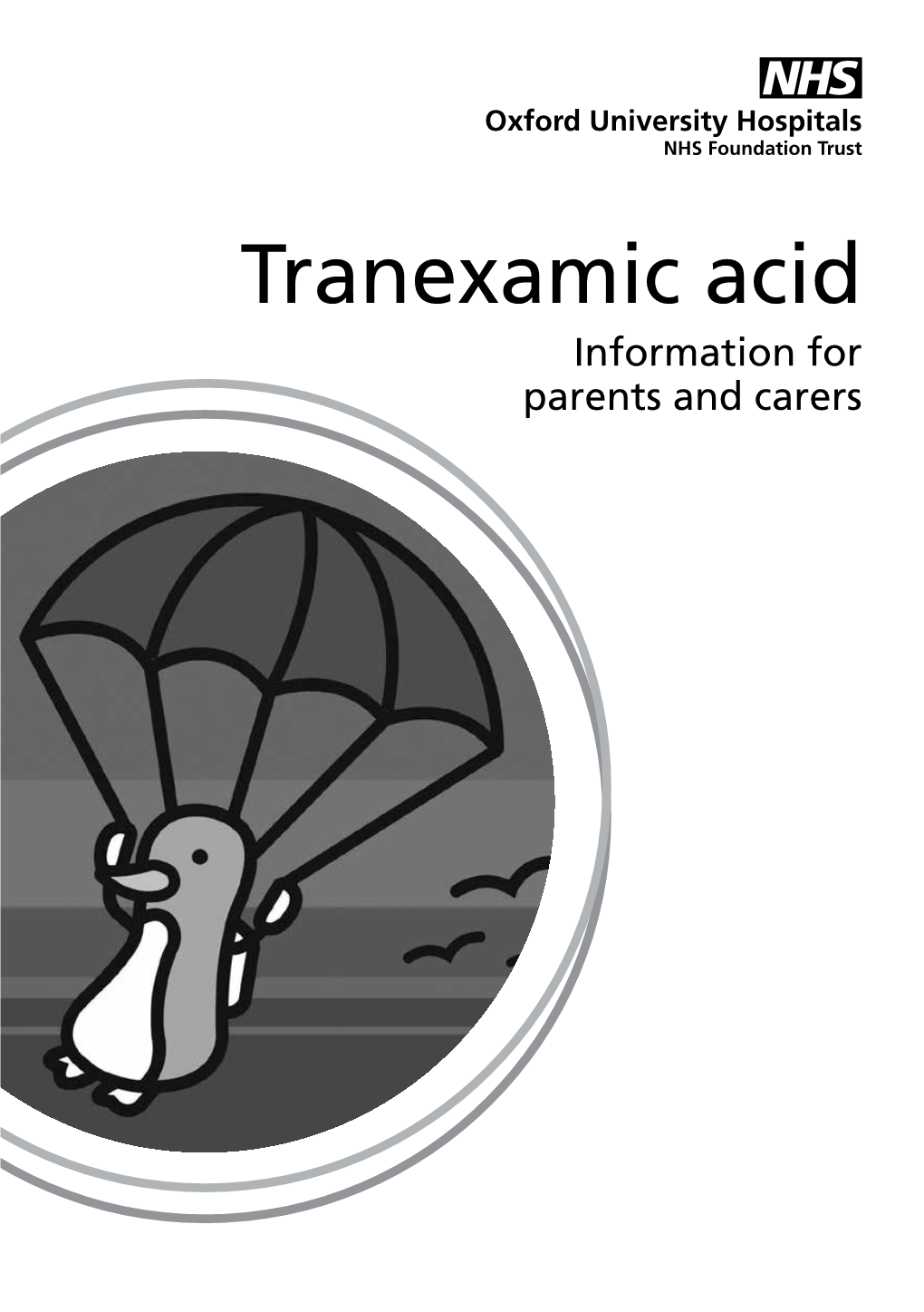 Tranexamic Acid Information for Parents and Carers What Is Tranexamic Acid? Tranexamic Acid Is One of a Group of Medicines Called Antifibrinolytics