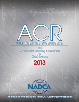The NADCA Standard for Assessment, Cleaning, and Restoration of HVAC Systems 2013