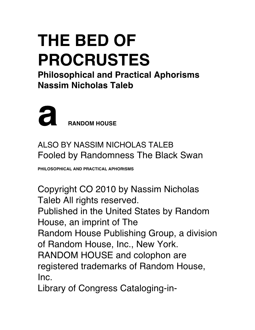 THE BED of PROCRUSTES Philosophical and Practical Aphorisms Nassim Nicholas Taleb a RANDOM HOUSE