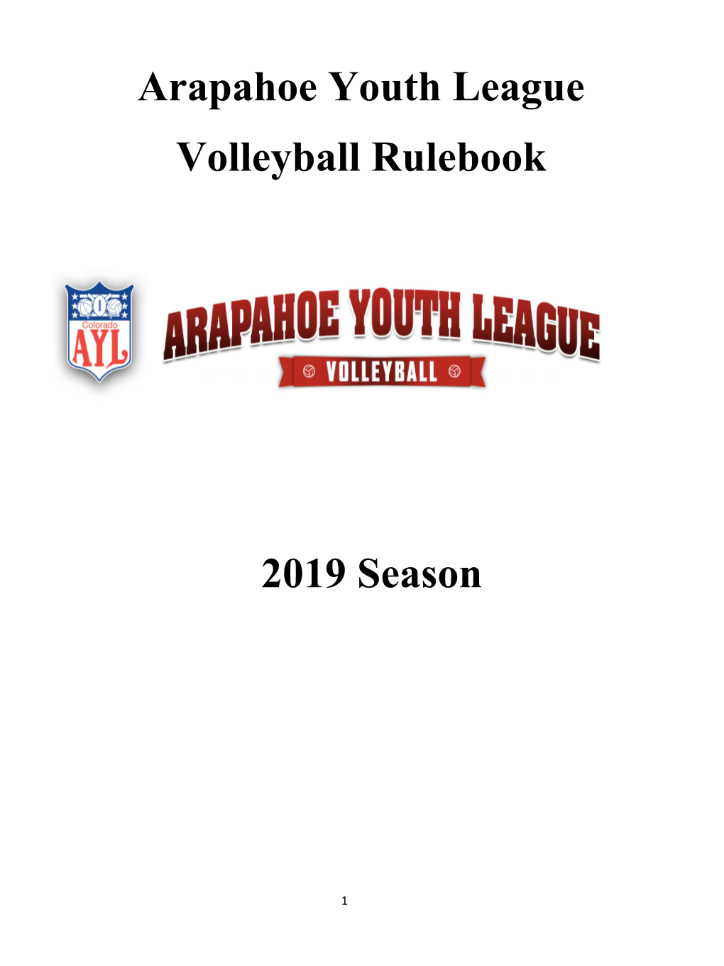 AYL Volleyball Rules Are Governed by the AYL By-Laws and General Principles of Operation Which Take Precedence Over These Rules