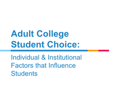 Adult College Student Choice: Individual & Institutional Factors That Influence Students Hello! Shane Crounse Lygie Hinkle Christin Shatzer