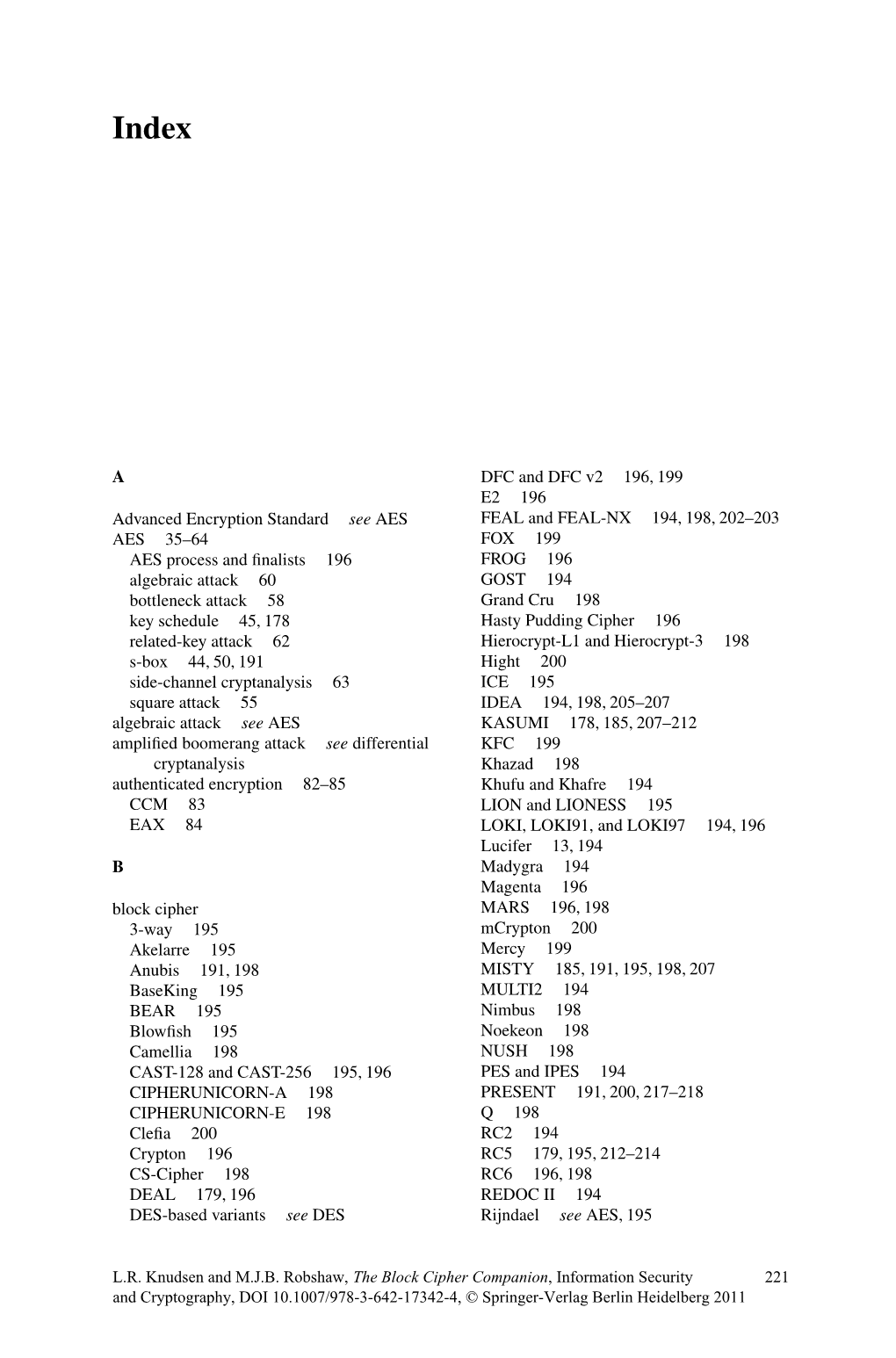 A Advanced Encryption Standard See AES AES 35–64 AES Process And