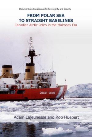 FROM POLAR SEA to STRAIGHT BASELINES Canadian Arctic Policy in the Mulroney Era