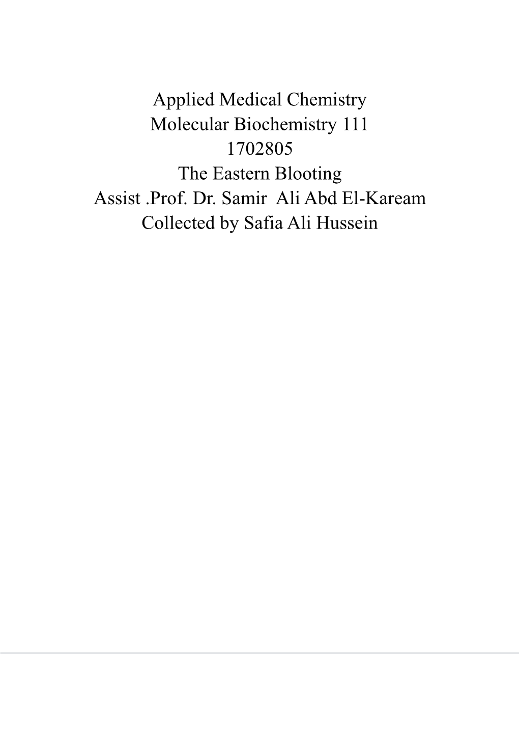 Applied Medical Chemistry Molecular Biochemistry 111 1702805 the Eastern Blooting Assist .Prof. Dr. Samir Ali Abd El-Kaream Collected by Safia Ali Hussein