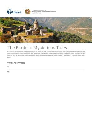 The Route to Mysterious Tatev It Is Said That the Master Who Built the Monastery, at the End of His Work, Asked to Bring Him Two Wood Chips
