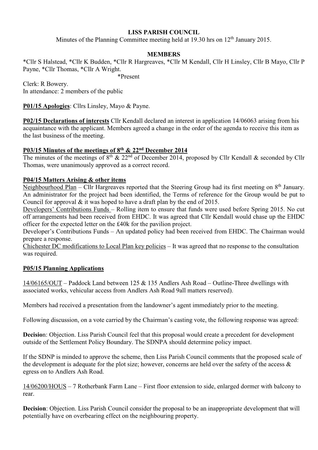 LISS PARISH COUNCIL Minutes of the Planning Committee Meeting Held at 19.30 Hrs on 12Th January 2015. MEMBERS *Cllr S Halstead