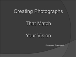 Creating Photographs That Match Your Vision