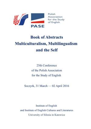 Book of Abstracts Multiculturalism, Multilingualism and the Self