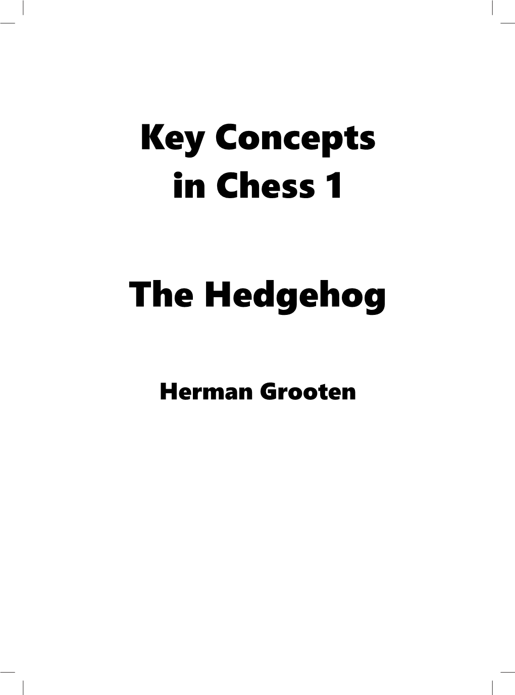 Key Concepts in Chess 1 the Hedgehog