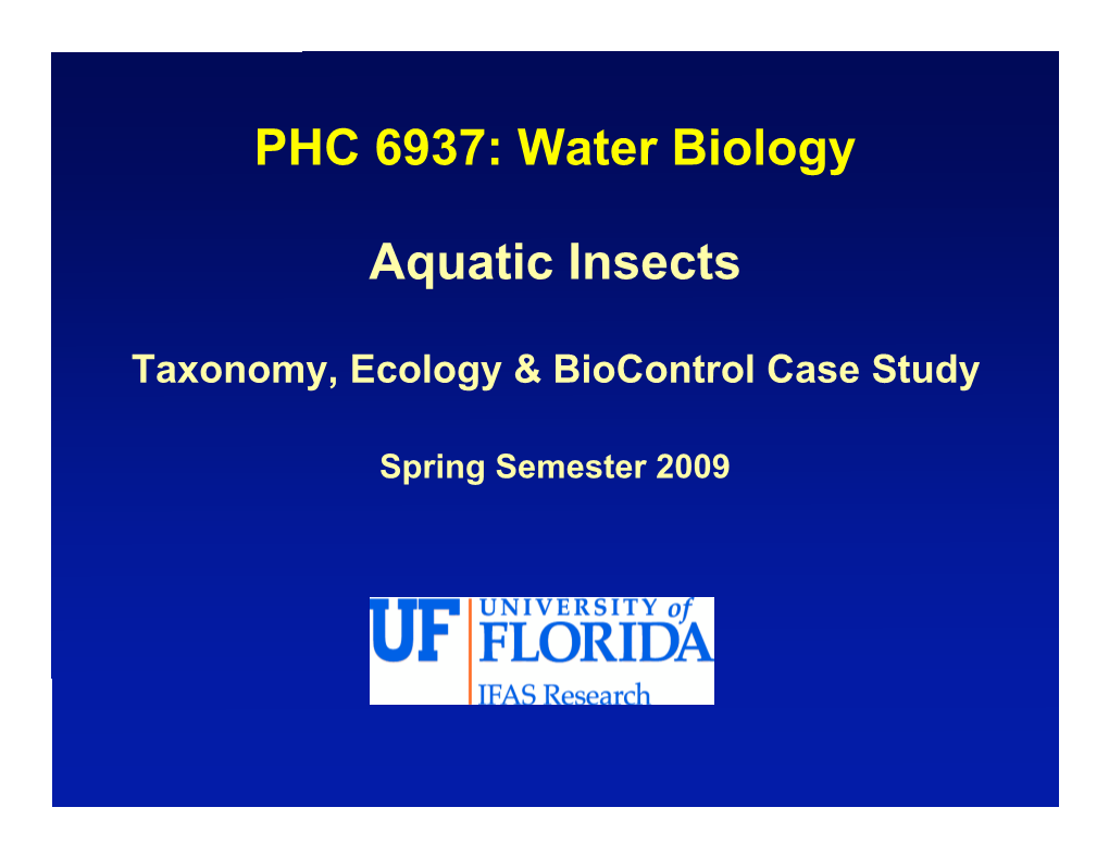 PHC 6937: Water Biology Aquatic Insects