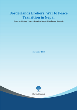 Borderlands Brokers: War to Peace Transition in Nepal (District Maping Papers: Bardiya, Dolpa, Humla and Saptari)