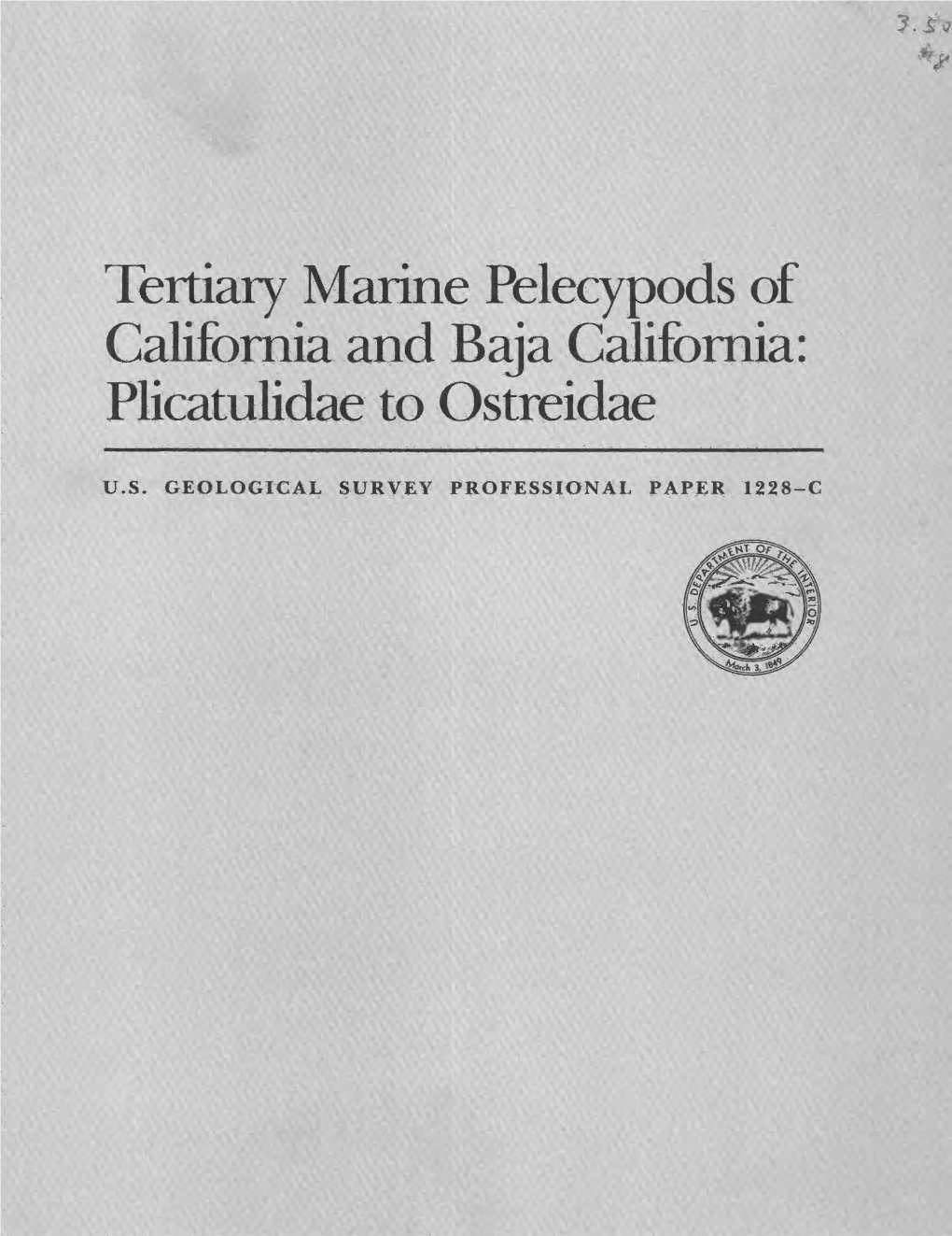 U.S. GEOLOGICAL SURVEY PROFESSIONAL PAPER 1228-C Tertiary Marine Pelecypods of California and Baja California: Plicatulidae to Ostreidae