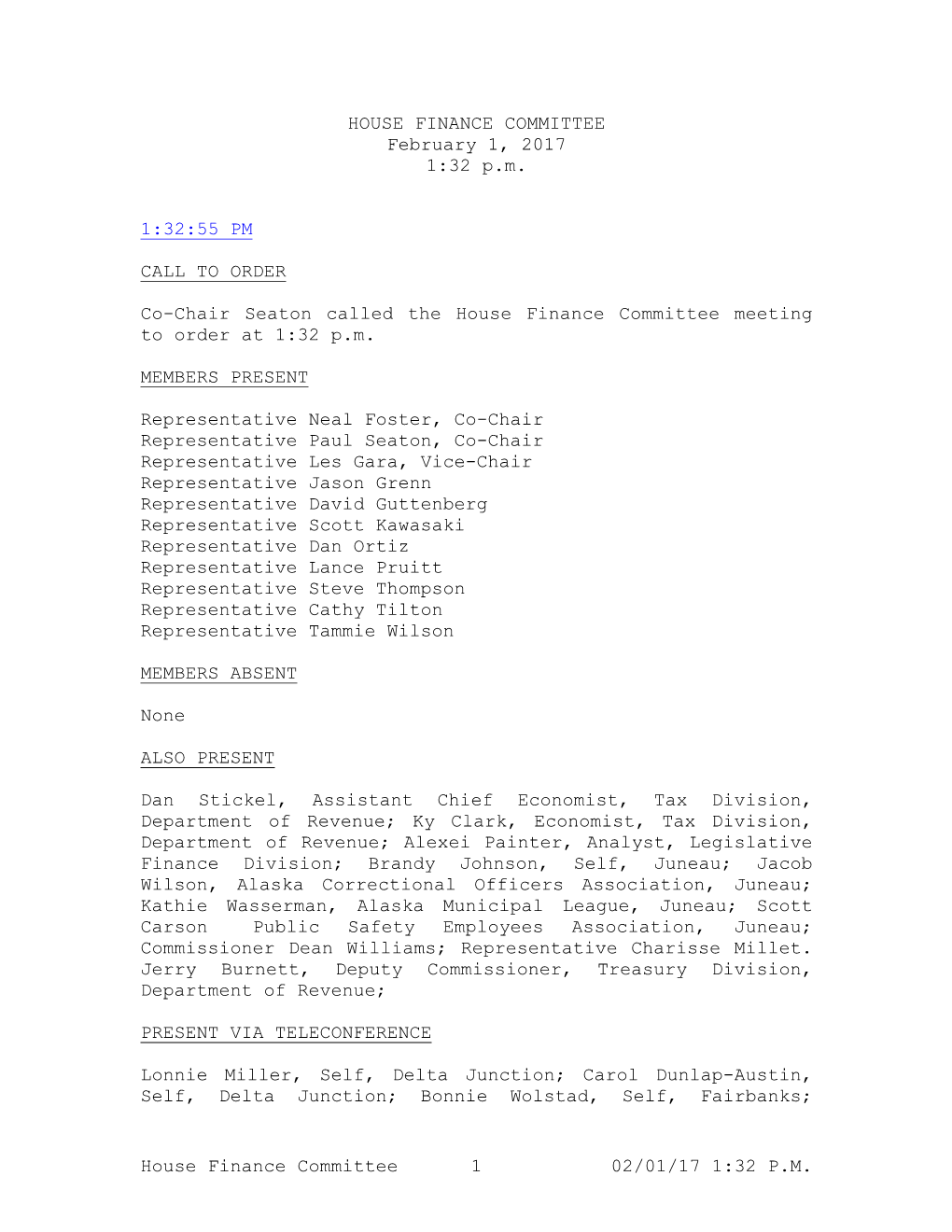 House Finance Committee 1 02/01/17 1:32 P.M. HOUSE FINANCE COMMITTEE February 1, 2017 1:32 P.M. 1:32:55 PM CALL to ORDER Co-Chai