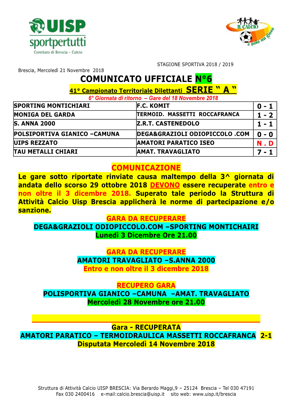 COMUNICATO UFFICIALE N°6 41° Campionato Territoriale Dilettanti SERIE “ a “ 6° Giornata Di Ritorno – Gare Del 18 Novembre 2018 SPORTING MONTICHIARI F.C