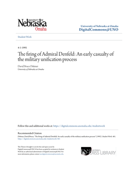 The Firing of Admiral Denfeld: an Early Casualty of the Military Unification Process David Bruce Dittmer University of Nebraska at Omaha