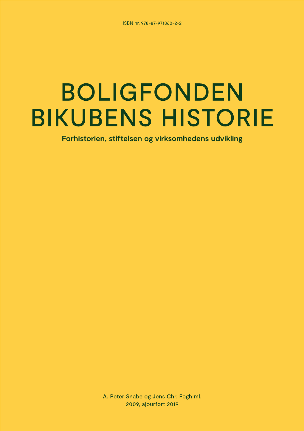 BOLIGFONDEN BIKUBENS HISTORIE Forhistorien, Stiftelsen Og Virksomhedens Udvikling