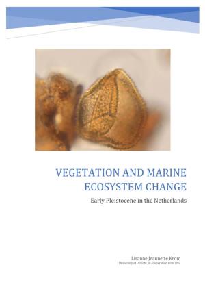 VEGETATION and MARINE ECOSYSTEM CHANGE Early Pleistocene in the Netherlands