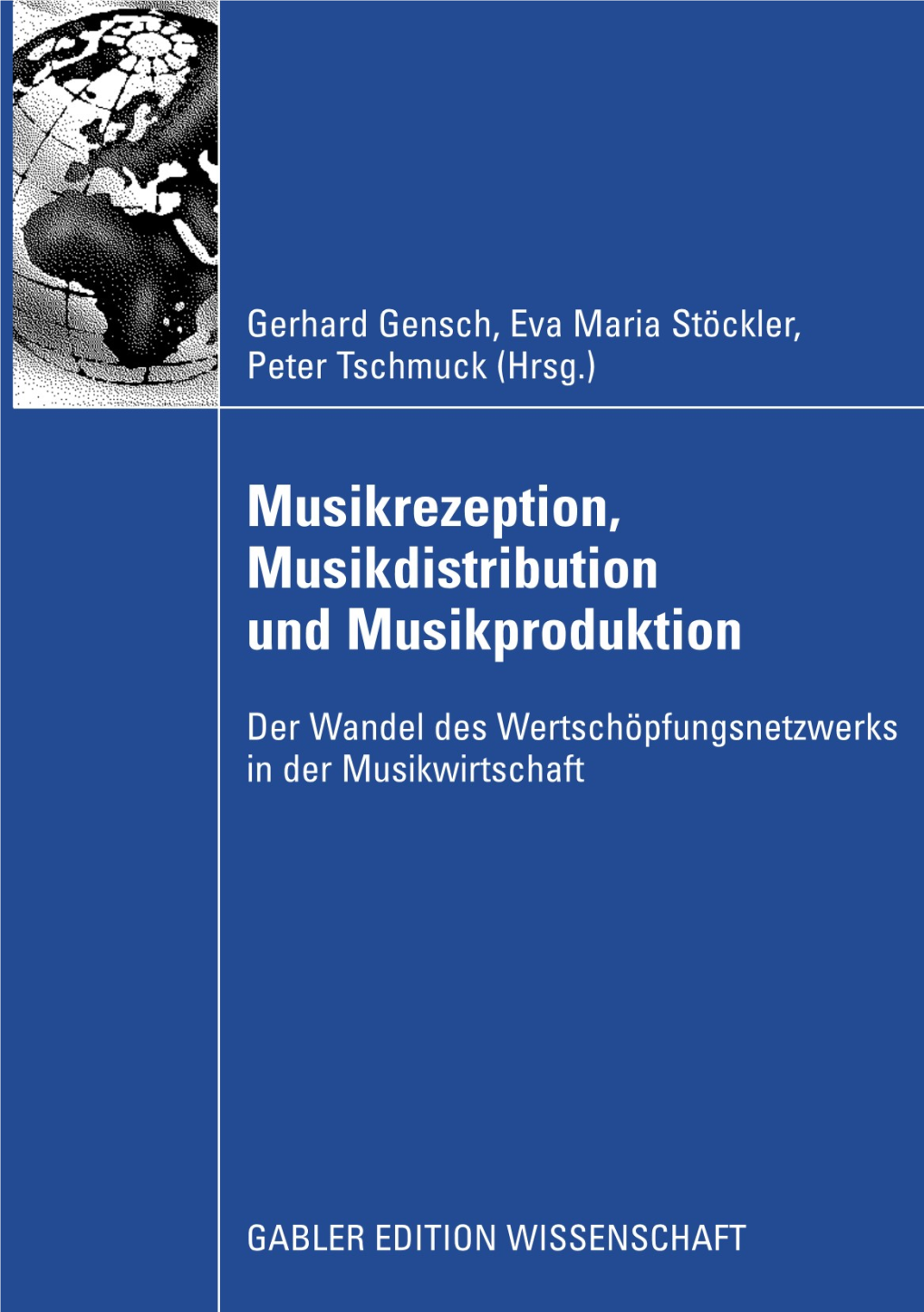 GABLER EDITION WISSENSCHAFT Gerhard Gensch, Eva Maria Stöckler, Peter Tschmuck (Hrsg.)