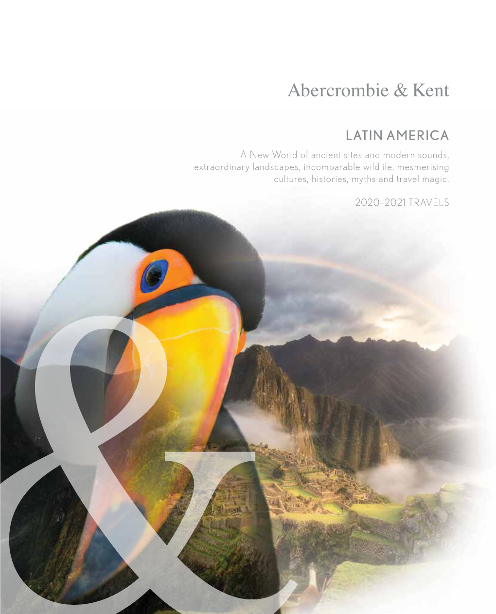 LATIN AMERICA a New World of Ancient Sites and Modern Sounds, Extraordinary Landscapes, Incomparable Wildlife, Mesmerising Cultures, Histories, Myths and Travel Magic