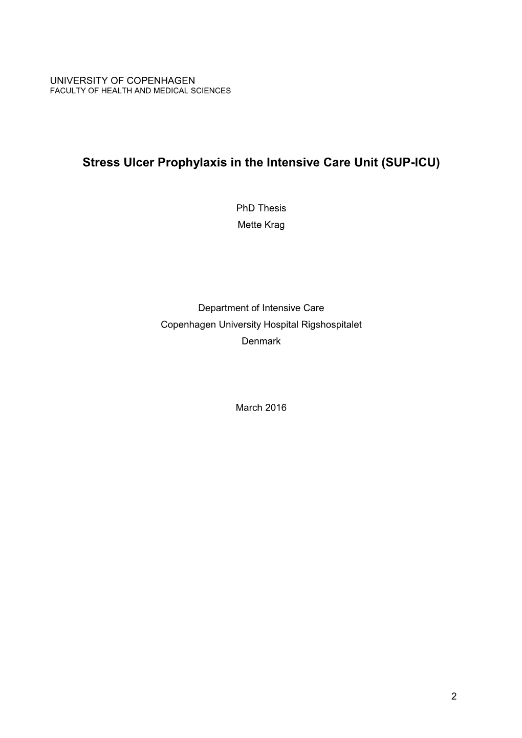 Krag M. Stress Ulcer Prophylaxis in the Intensive Care Unit (SUP-ICU). 2016