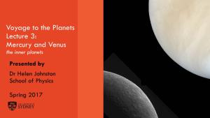 Mercury and Venus the Inner Planets Presented by Dr Helen Johnston School of Physics