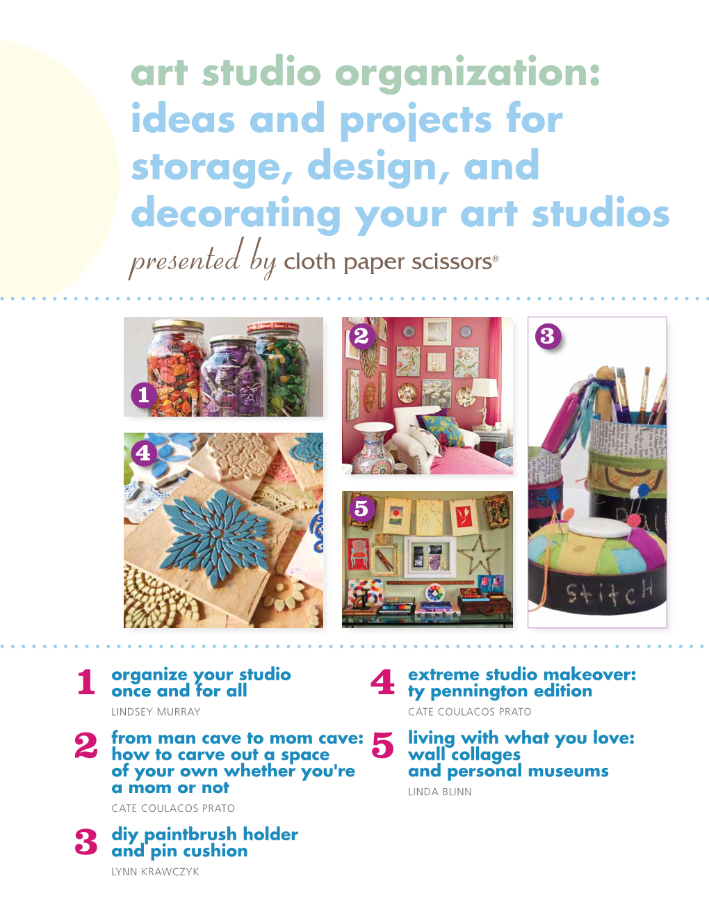 Art Studio Organization: Ideas and Projects for Storage, Design, and Decorating Your Art Studios Presented by Cloth Paper Scissors®