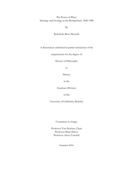 The Power of Place: Ideology and Ecology in the Bering Strait, 1848-1988 by Bathsheba Rose Demuth a Dissertation Submitted in P