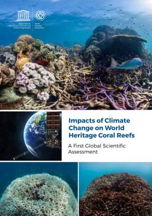 Impacts of Climate Change on World Heritage Coral Reefs a First Global Scientific Assessment Coordinating Lead Authors: Scott F