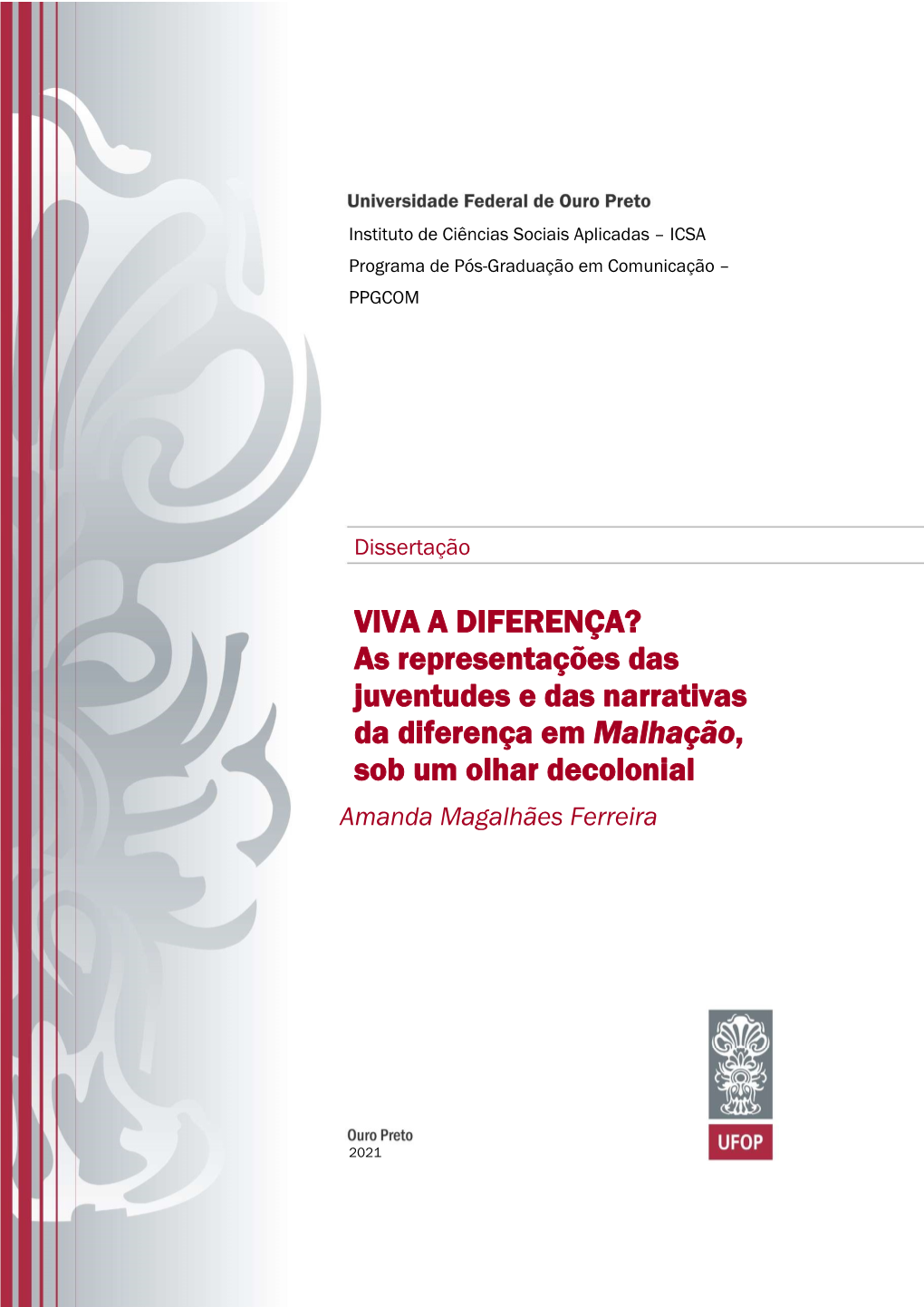 As Representações Das Juventudes E Das Narrativas Da Diferença Em Malhação, Sob Um Olhar Decolonial Amanda Magalhães Ferreira