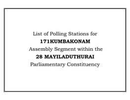 List of Polling Stations for 171KUMBAKONAM Assembly Segment Within the 28 MAYILADUTHURAI Parliamentary Constituency