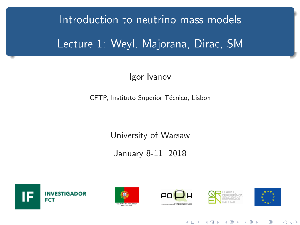 Introduction to Neutrino Mass Models [4Mm] Lecture 1: Weyl, Majorana