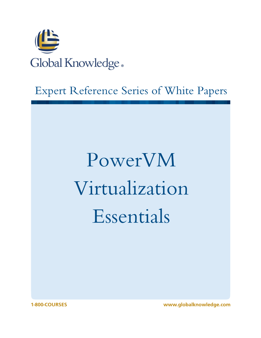 Powervm Virtualization Essentials Iain Campbell, UNIX/Linux Open Systems Architect, Elearning Specialist