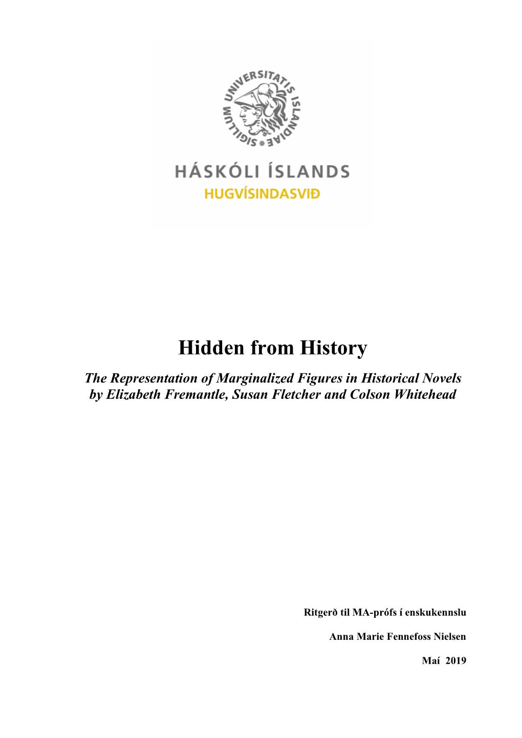 Hidden from History the Representation of Marginalized Figures in Historical Novels by Elizabeth Fremantle, Susan Fletcher and Colson Whitehead