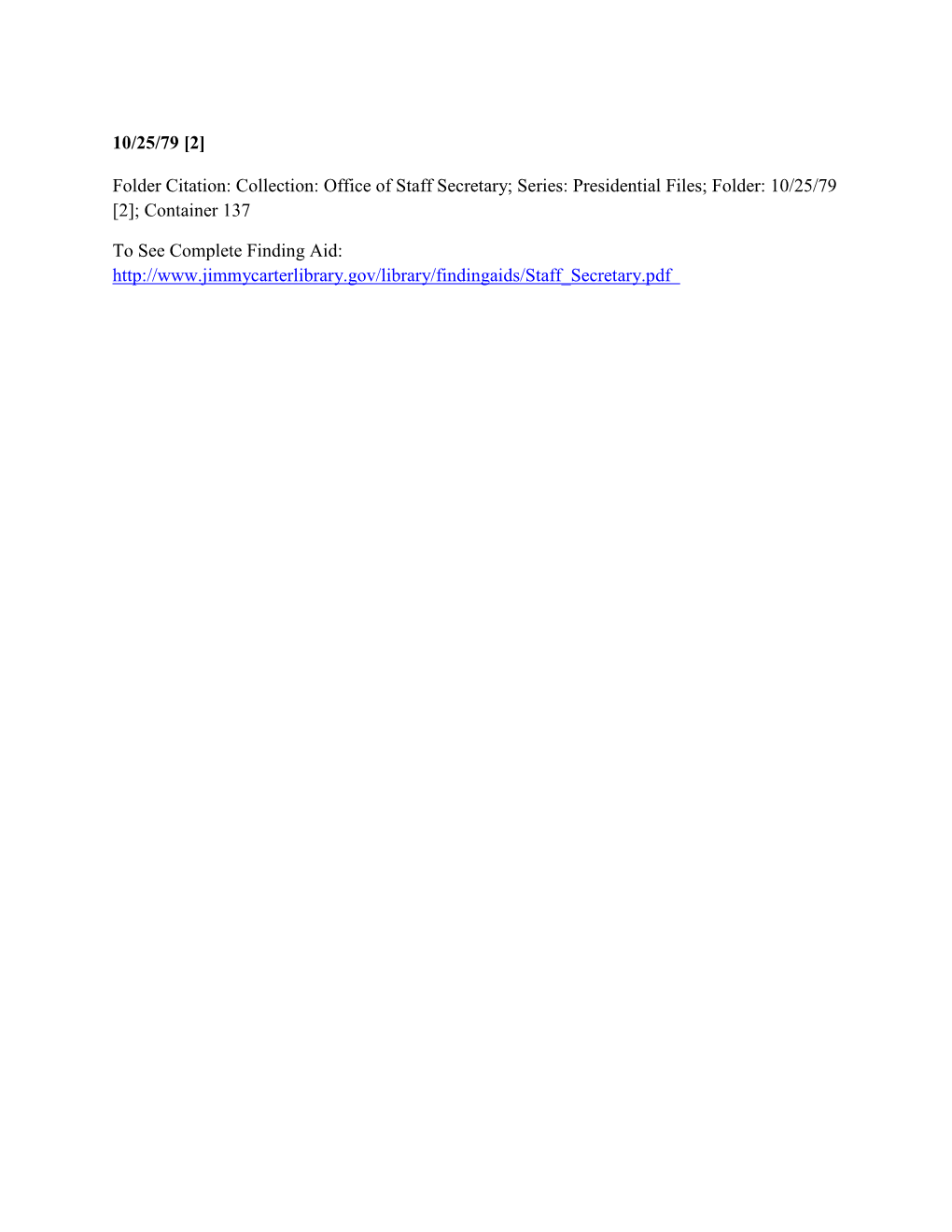 10/25/79 [2] Folder Citation: Collection: Office of Staff Secretary; Series: Presidential Files; Folder: 10/25/79 [2]; Container