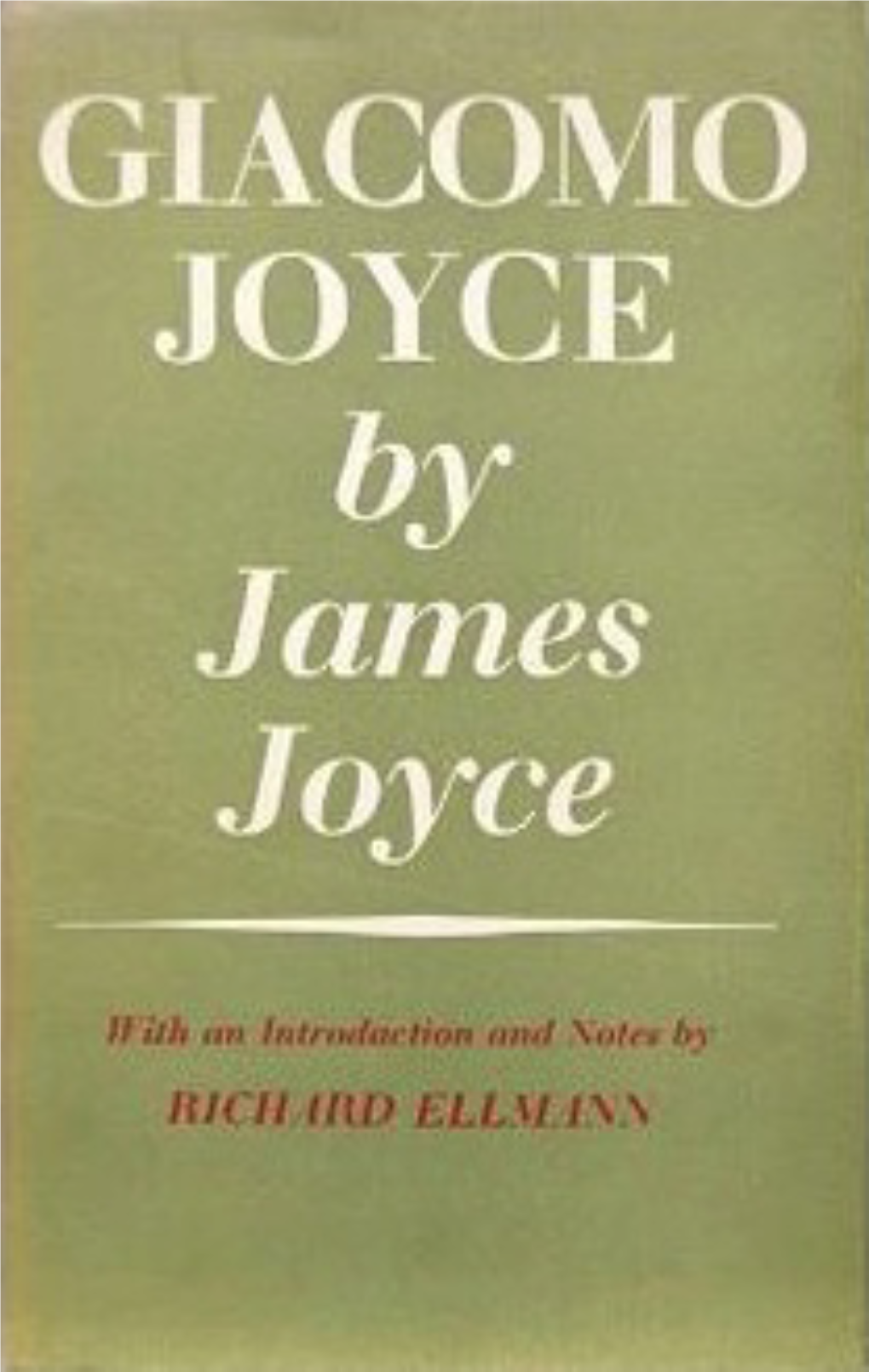 Giacomo Joyce Are Quoted in Richard Ellmann's James Joyce, Oxford University Press (New York and London, 1959), and Other Excerpts in Harper's Magazine, January 1968