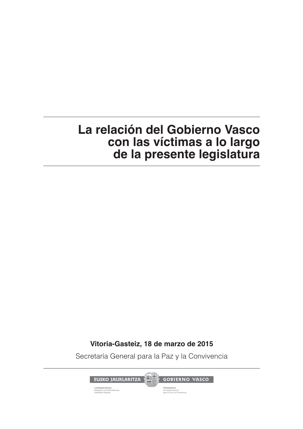 La Relación Del Gobierno Vasco Con Las Víctimas a Lo Largo De La Presente Legislatura