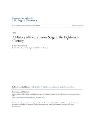 A History of the Baltimore Stage in the Eighteenth Century. Robert David Ritchey Louisiana State University and Agricultural & Mechanical College
