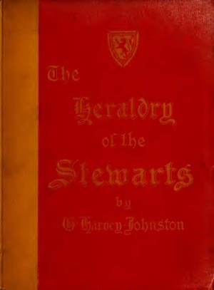 The Heraldry of the Stewarts : with Notes on All the Males of the Family, Descriptions of the Arms, Plates and Pedigrees