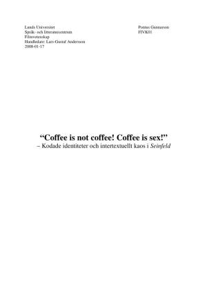 “Coffee Is Not Coffee! Coffee Is Sex!” – Kodade Identiteter Och Intertextuellt Kaos I Seinfeld Innehållsförteckning 1.1 Inledning S