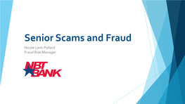 Senior Scams and Fraud Nicole Lent-Pollard Fraud Risk Manager General Definitions