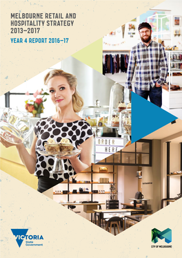 Melbourne Retail and Hospitality Strategy 2013–2017 Year 4 Report 2016–17 Contents
