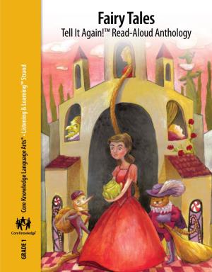 Fairy Tales Tell It Again!™ Read-Aloud Anthology • Listening & Learning™ Strand Learning™ & Listening • Core Knowledge Language Arts® Language Knowledge Core Grade1