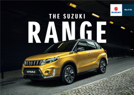 The Suzuki Range Here at Suzuki We've Come a Long Way Since We Produced Our First Car in 1955