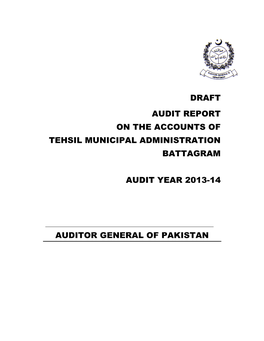 Draft Audit Report on the Accounts of Tehsil Municipal Administration Battagram Audit Year 2013-14 Auditor General of Pakista