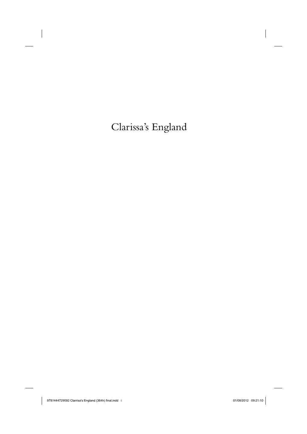 9781444729092 Clarrisa's England (364H) Final.Indd I 01/08/2012 09:21:10 9781444729092 Clarrisa's England (364H) Final.Indd Ii 01/08/2012 09:21:10 Clarissa’S England