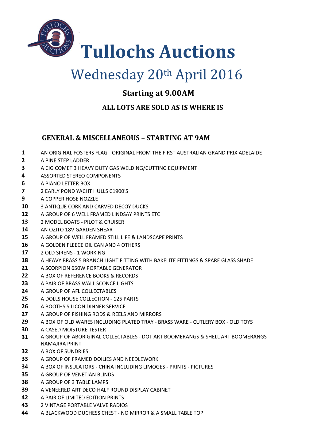 Tullochs Auctions Wednesday 20Th April 2016 Starting at 9.00AM ALL LOTS ARE SOLD AS IS WHERE IS