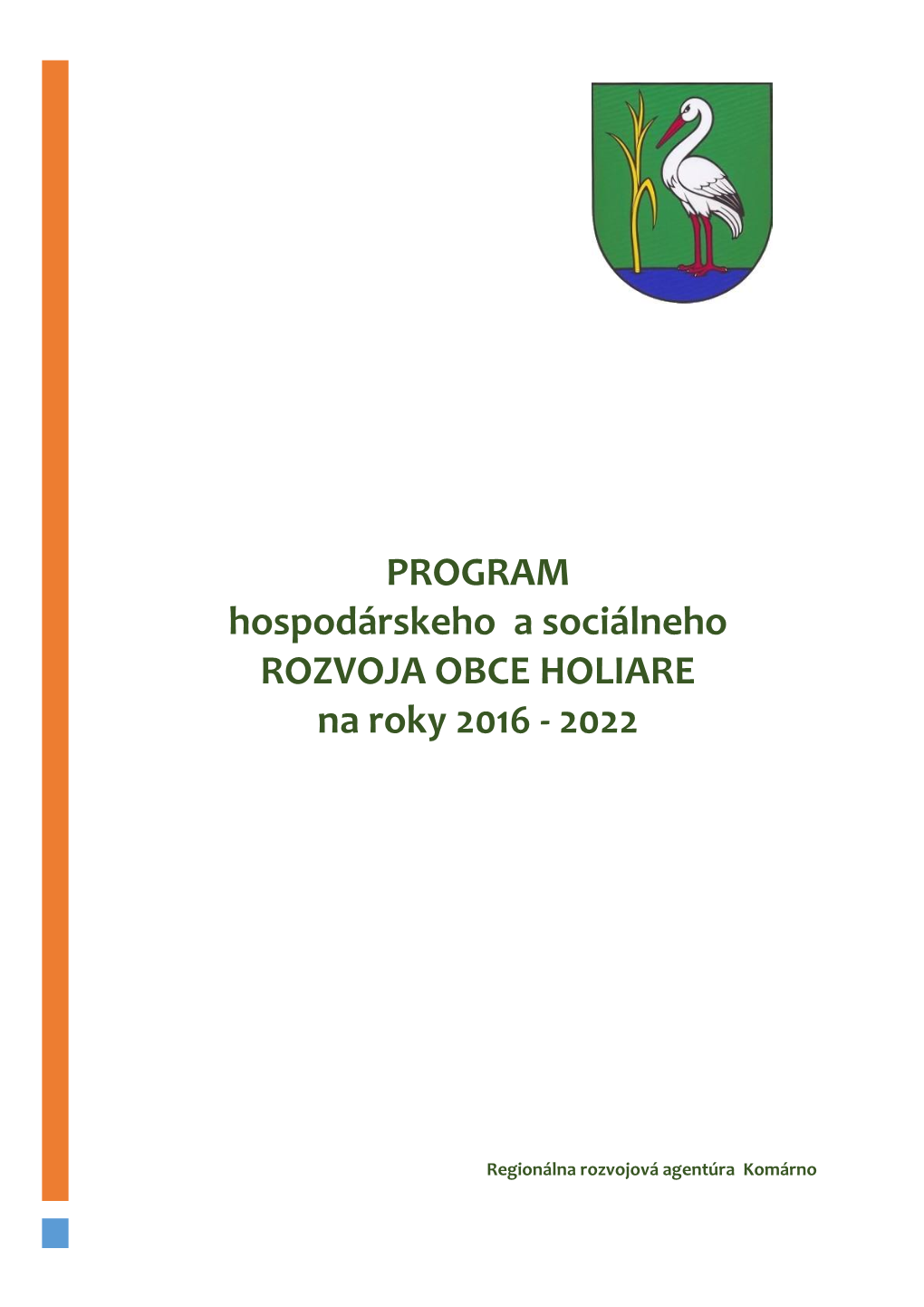 PROGRAM Hospodárskeho a Sociálneho ROZVOJA OBCE HOLIARE Na Roky 2016 - 2022